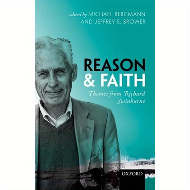 Reason and Faith: Themes from Richard Swinburne