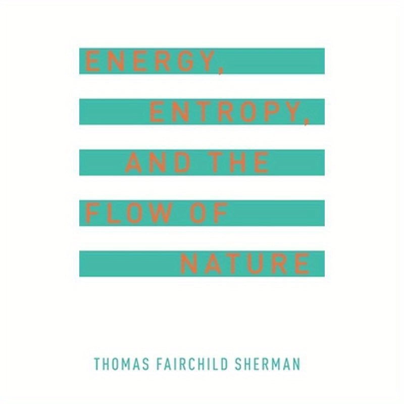 Energy, Entropy, and the Flow of Nature
