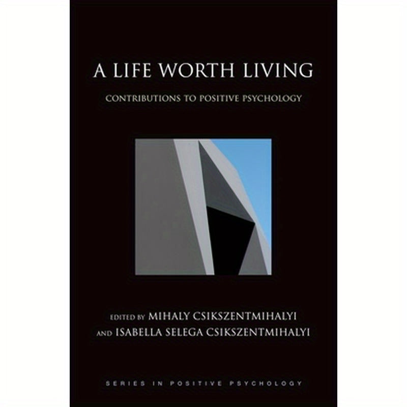 A Life Worth Living: Contributions to Positive Psychology