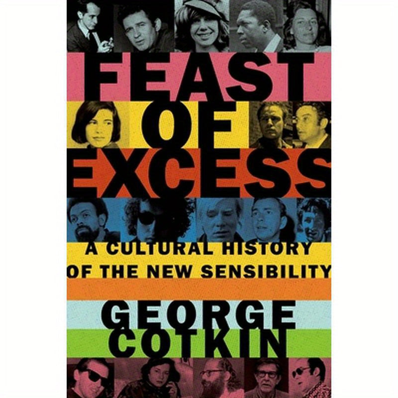 Feast of Excess: A Cultural History of the New Sensibility