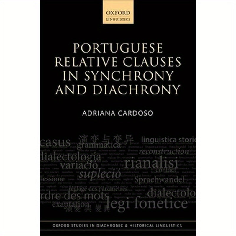 Portuguese Relative Clauses in Synchrony and Diachrony
