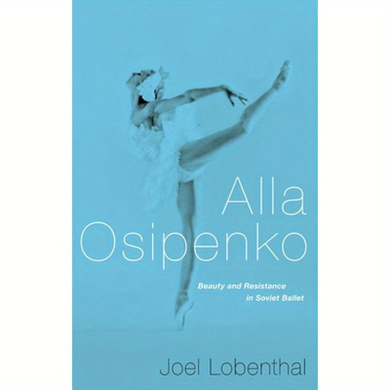 Alla Osipenko: Beauty and Resistance in Soviet Ballet