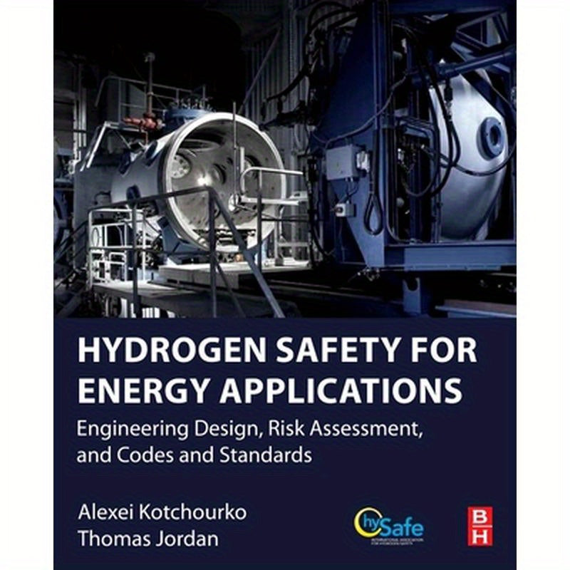 Hydrogen Safety for Energy Applications: Engineering Design, Risk Assessment, and Codes and Standards
