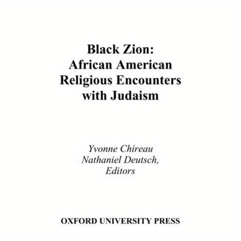 Black Zion: African American Religious Encounters with Judaism