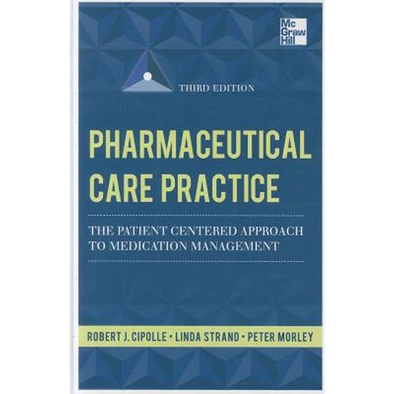 Pharmaceutical Care Practice: The Patient-Centered Approach to Medication Management, Third Edition