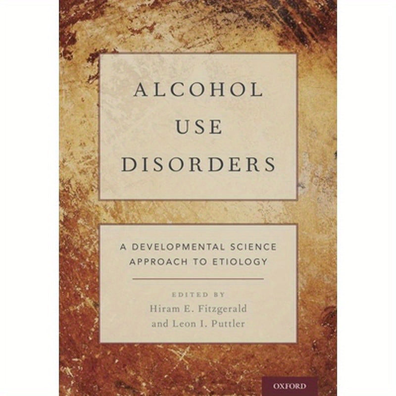 Alcohol Use Disorders: A Developmental Science Approach to Etiology
