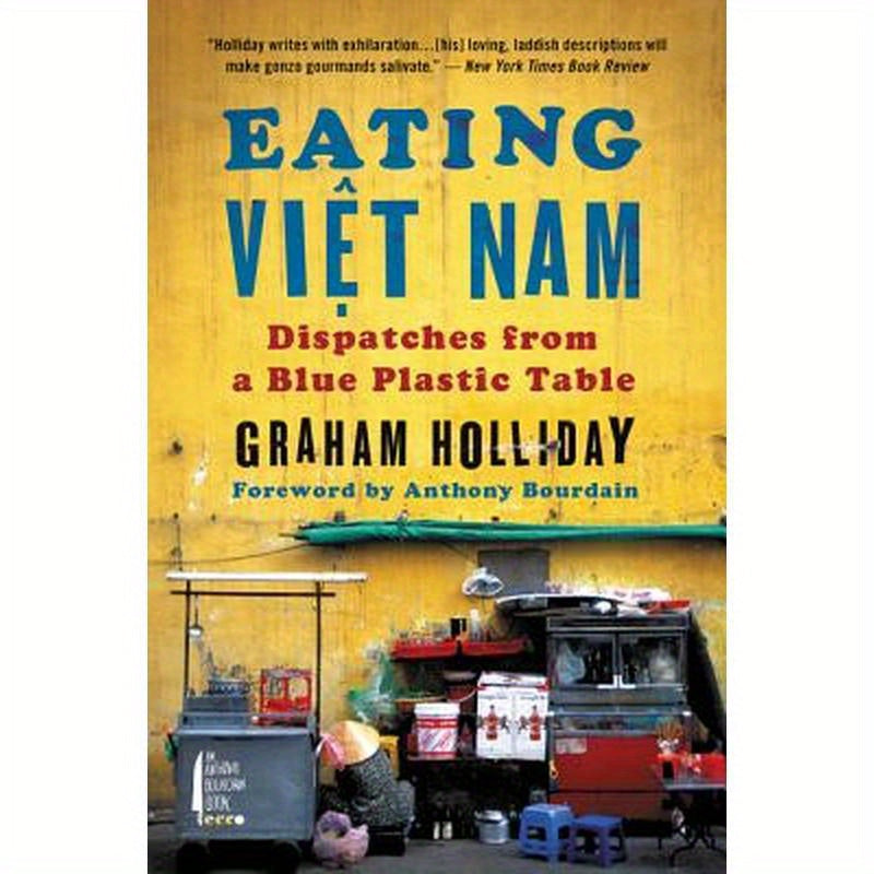 Eating Viet Nam: Dispatches from a Blue Plastic Table