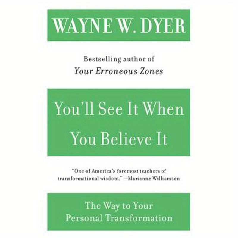 You'll See It When You Believe It: The Way to Your Personal Transformation