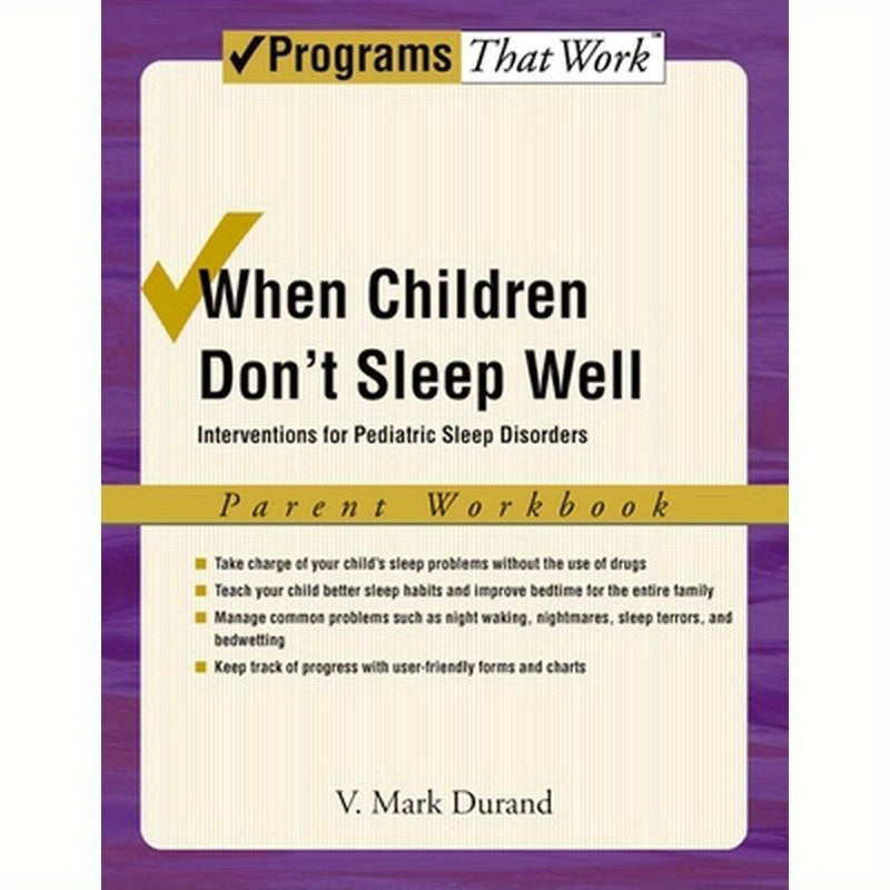 When Children Don't Sleep Well: Interventions for Pediatric Sleep Disorders Parent Workbook