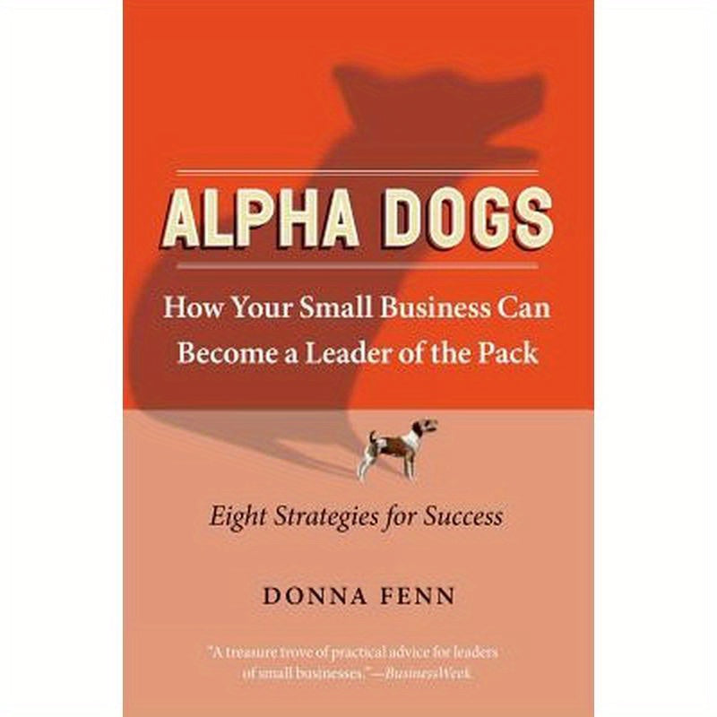 Alpha Dogs: How Your Small Business Can Become a Leader of the Pack