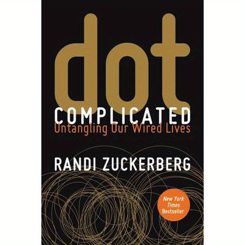 dot Complicated: Untangling Our Wired Lives