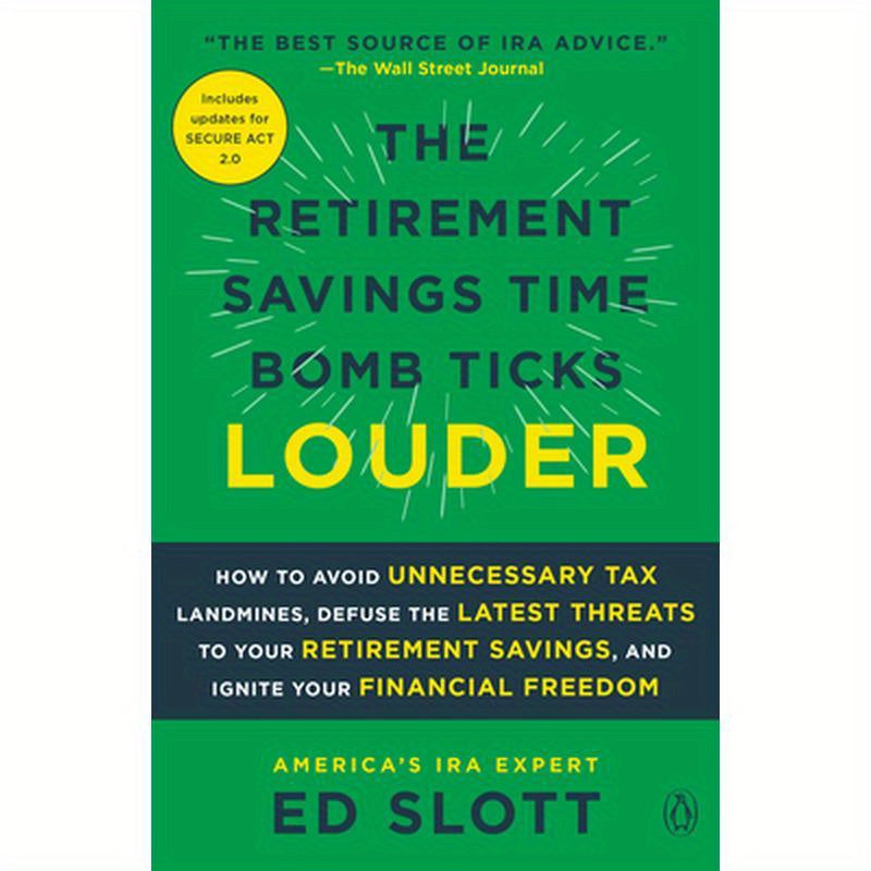 The Retirement Savings Time Bomb Ticks Louder: How to Avoid Unnecessary Tax Landmines, Defuse the Latest Threats to Your Retirement Savings, and Ignit