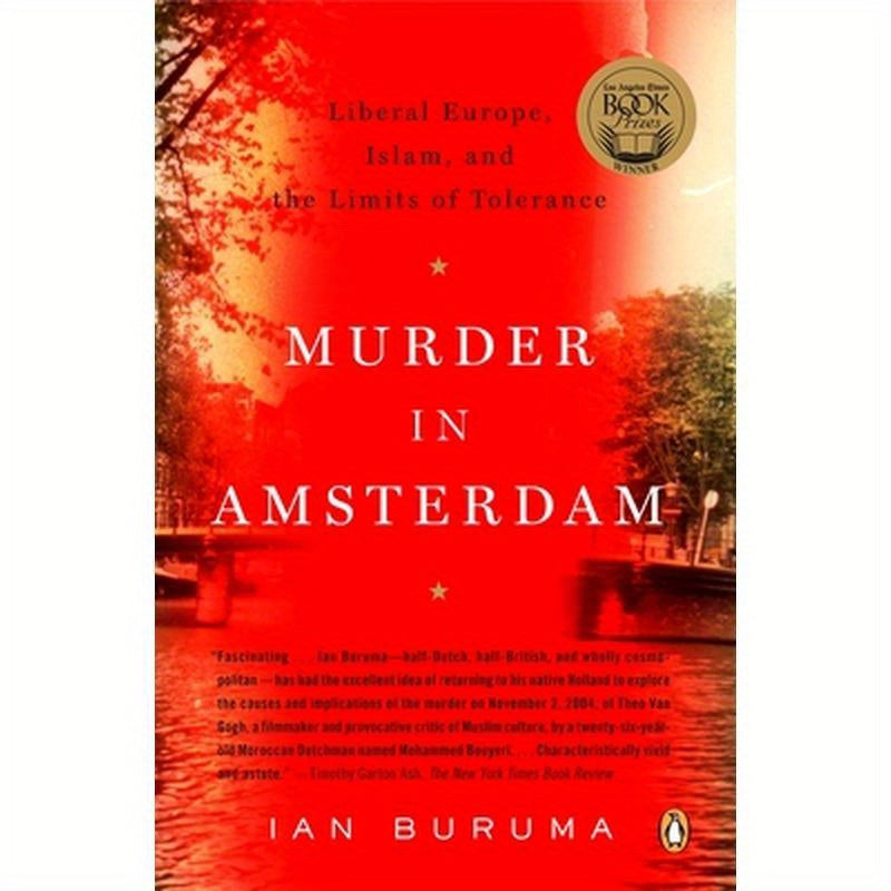 Murder in Amsterdam: Liberal Europe, Islam and the Limits of Tolerance