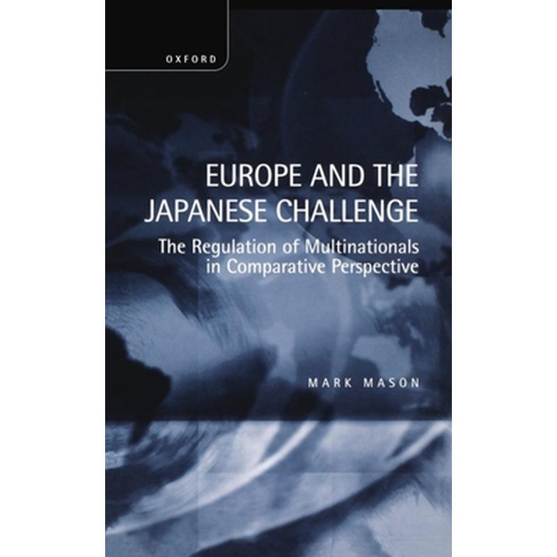 Europe and the Japanese Challenge: The Regulation of Multinationals in Comparative Perspective