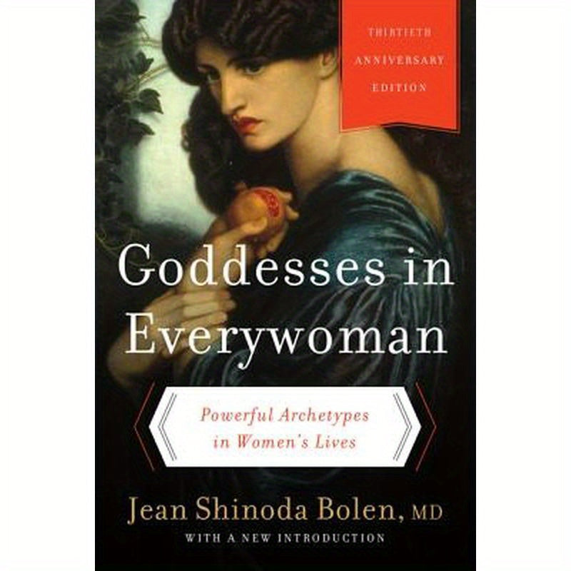 Goddesses in Everywoman: Powerful Archetypes in Women's Lives