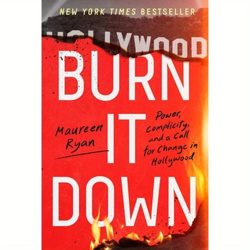Burn It Down: Power, Complicity, and a Call for Change in Hollywood