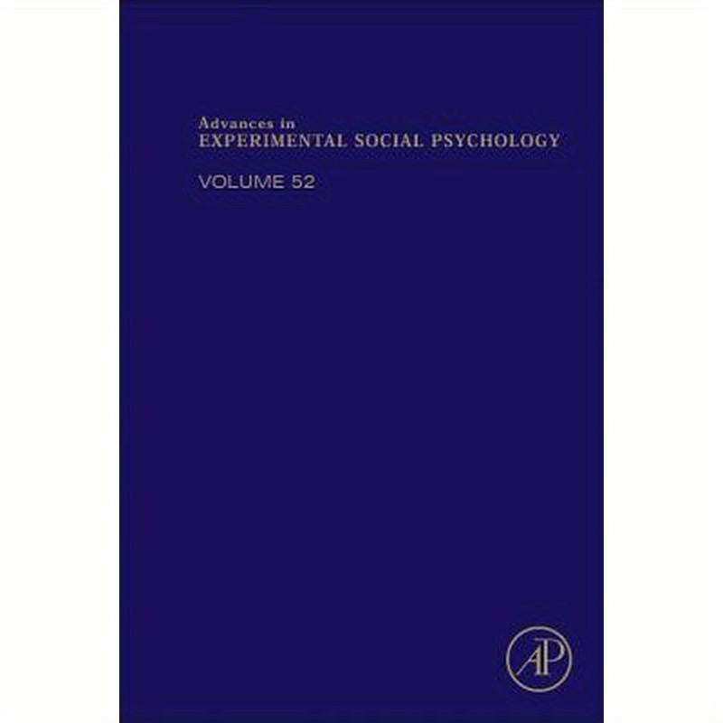 Advances in Experimental Social Psychology: Volume 52