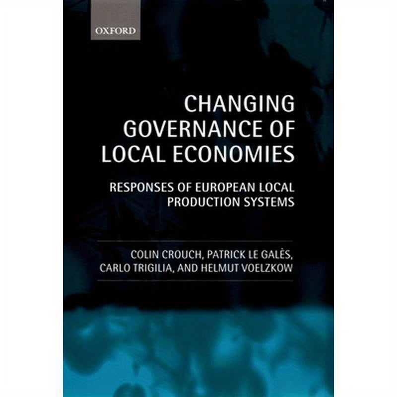 Changing Governance of Local Economies: Responses of European Local Production Systems
