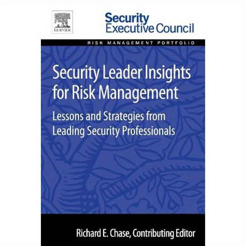 Security Leader Insights for Risk Management: Lessons and Strategies from Leading Security Professionals