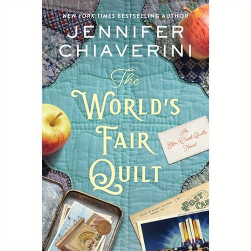 The World's Fair Quilt: An ELM Creek Quilts Novel