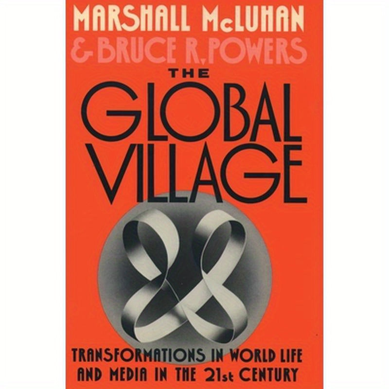 The Global Village: Transformations in World Life and Media in the 21st Century