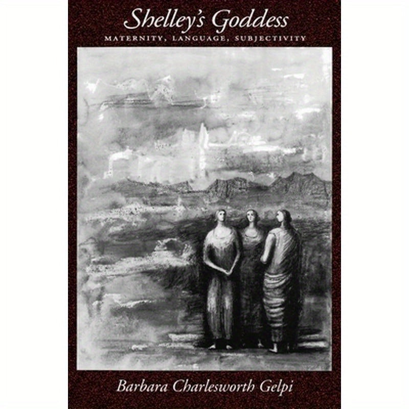 Shelley's Goddess: Maternity, Language, Subjectivity