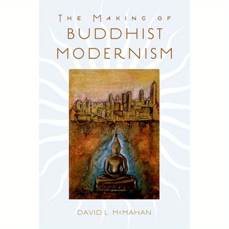 The Making of Buddhist Modernism