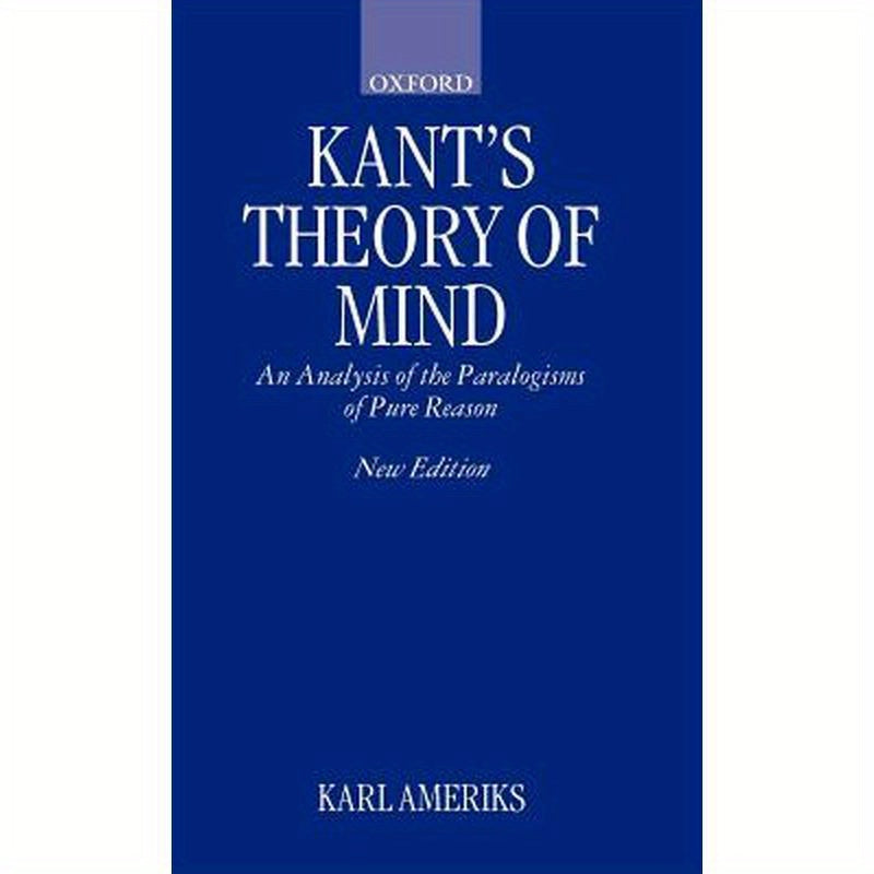 Kant's Theory of Mind: An Analysis of the Paralogisms of Pure Reason