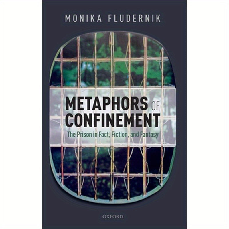 Metaphors of Confinement: The Prison in Fact, Fiction, and Fantasy