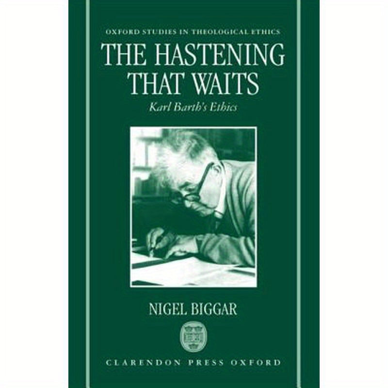 The Hastening That Waits: Karl Barth's Ethics