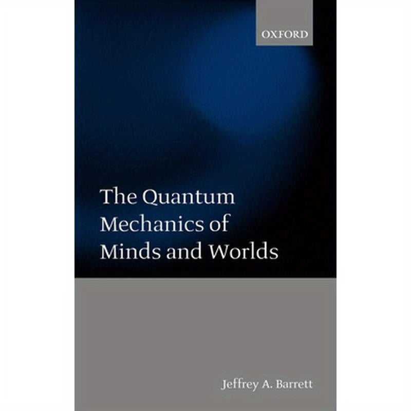 The Quantum Mechanics of Minds and Worlds
