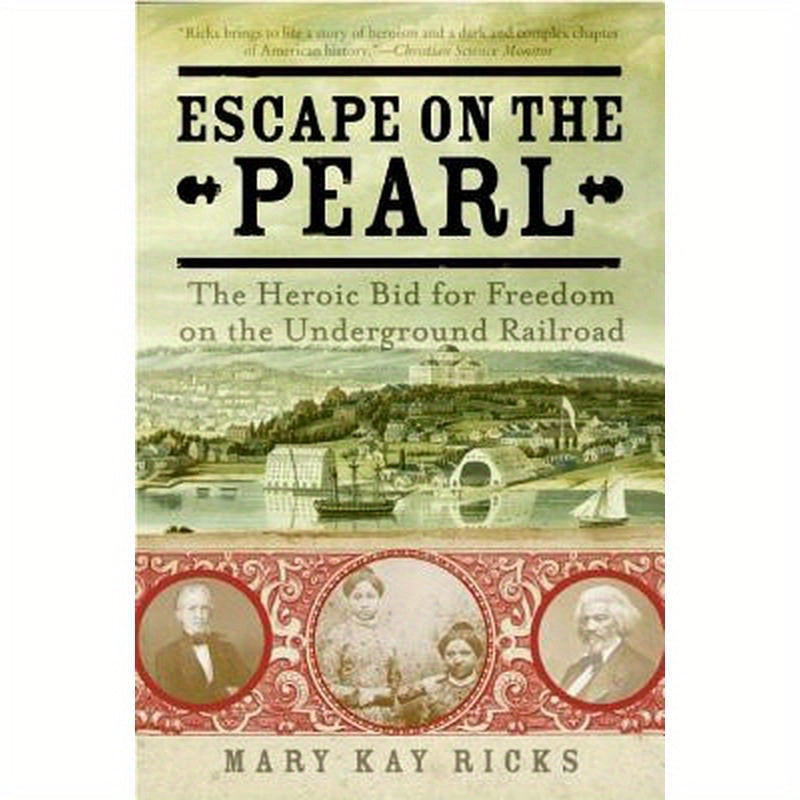 Escape on the Pearl: The Heroic Bid for Freedom on the Underground Railroad