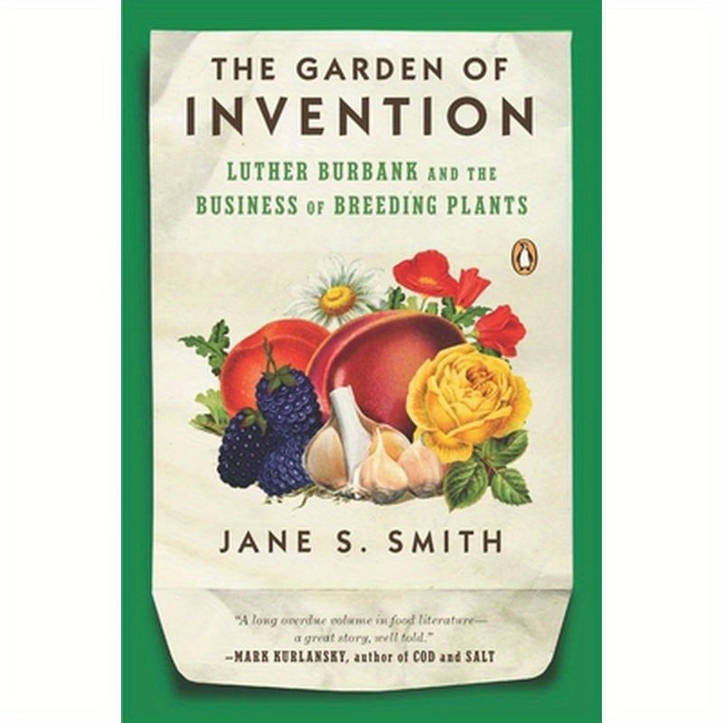 The Garden of Invention: Luther Burbank and the Business of Breeding Plants