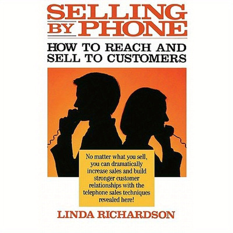 Selling by Phone: How to Reach and Sell to Customers in the Nineties