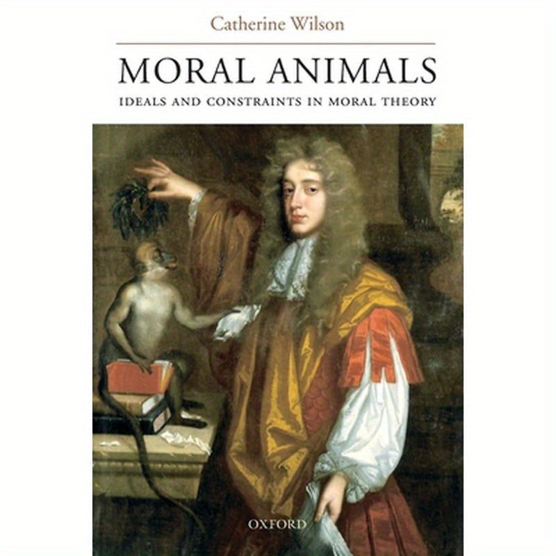 Moral Animals: Ideals and Constraints in Moral Theory