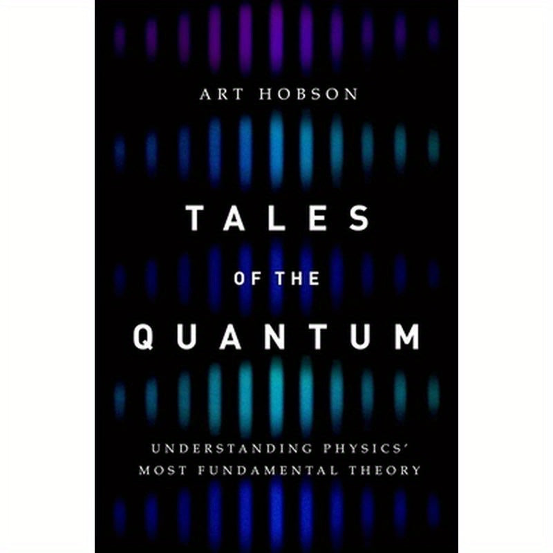 Tales of the Quantum: Understanding Physics' Most Fundamental Theory