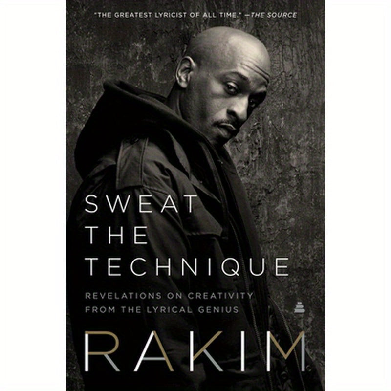 Sweat the Technique: Revelations on Creativity from the Lyrical Genius