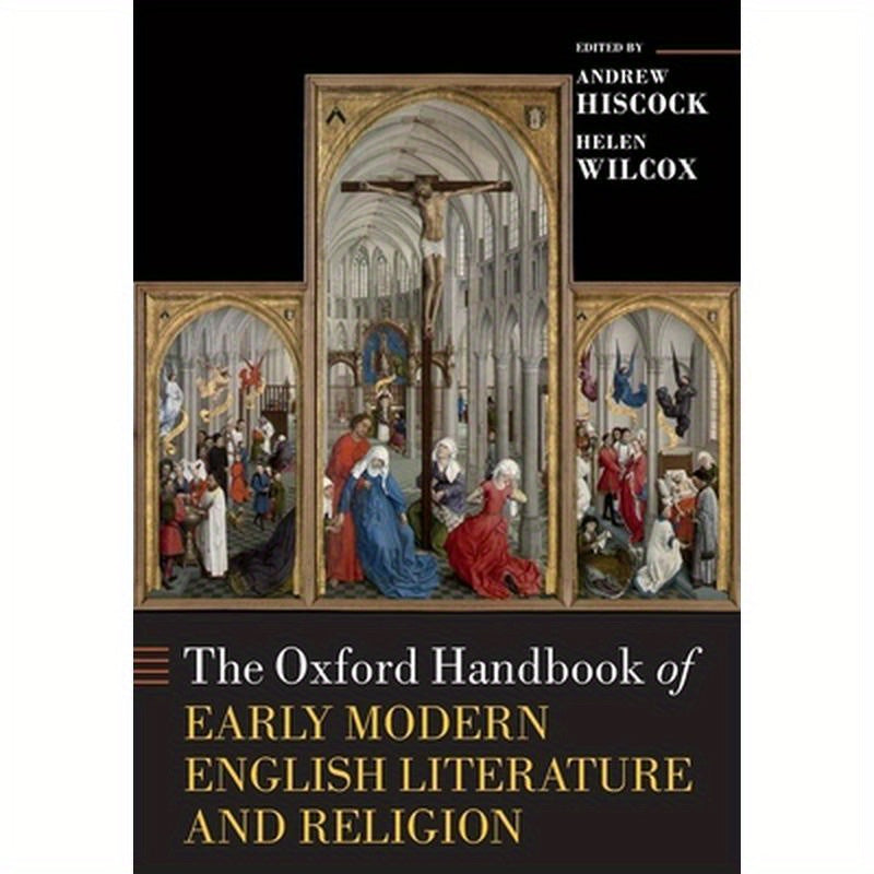 The Oxford Handbook of Early Modern English Literature and Religion