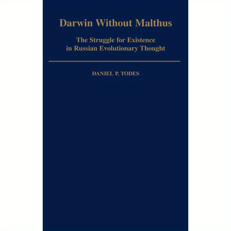 Darwin Without Malthus: The Struggle for Existence in Russian Evolutionary Thought