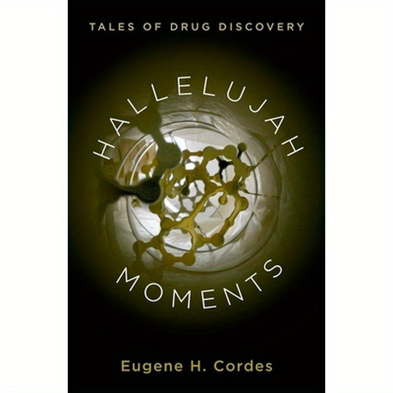 Hallelujah Moments: Tales of Drug Discovery