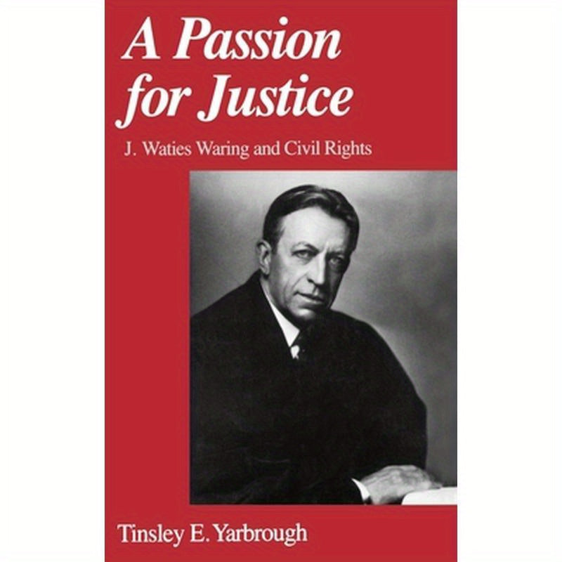 A Passion for Justice: J. Waties Waring and Civil Rights