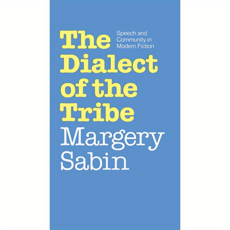 Dialect of the Tribe: Speech and Community in Modern Fiction