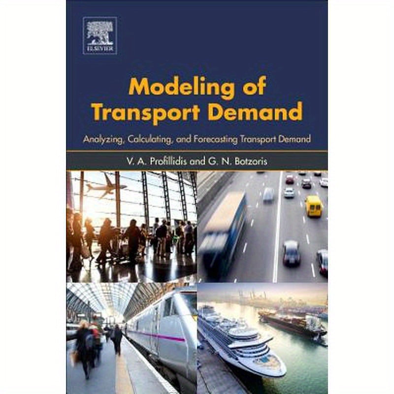 Modeling of Transport Demand: Analyzing, Calculating, and Forecasting Transport Demand