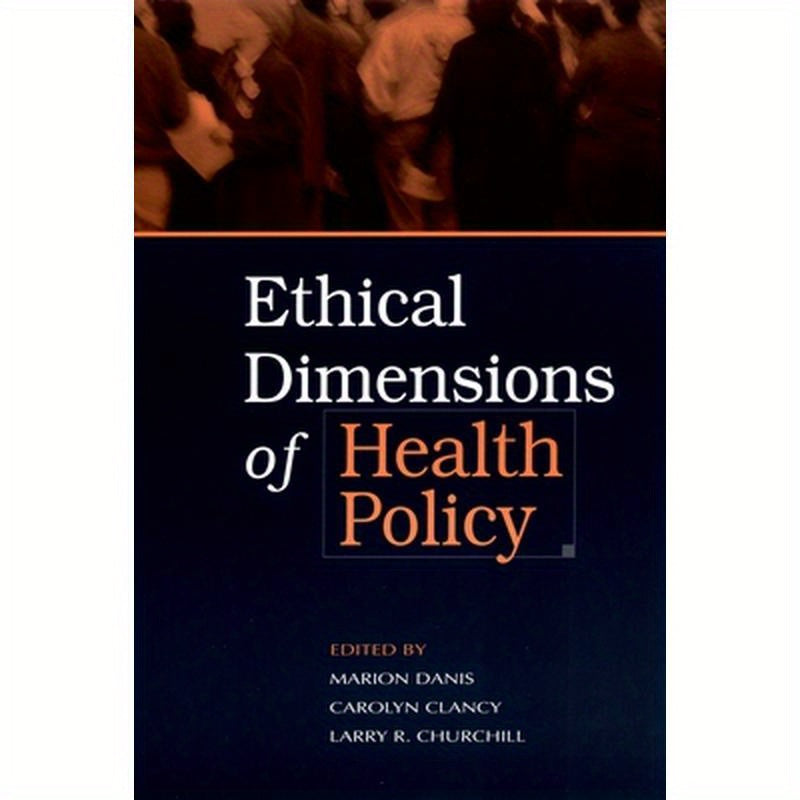 Ethical Dimensions of Health Policy