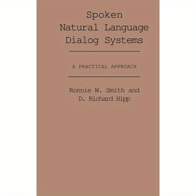 Spoken Natural Language Dialog Systems: A Practical Approach