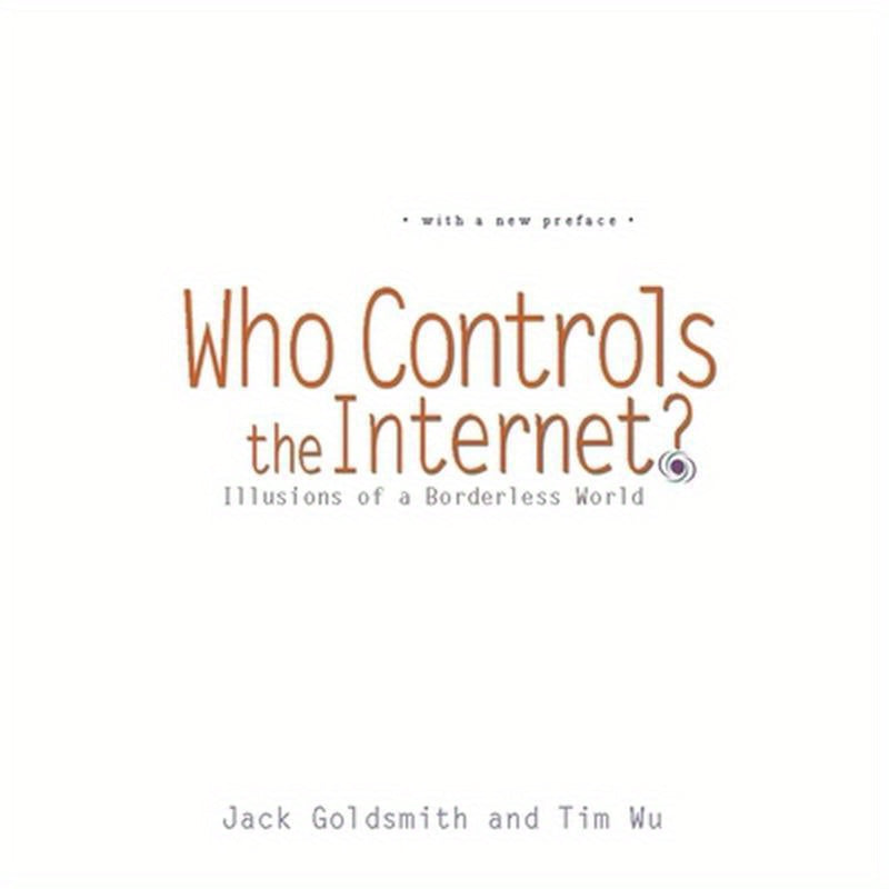 Who Controls the Internet?: Illusions of a Borderless World