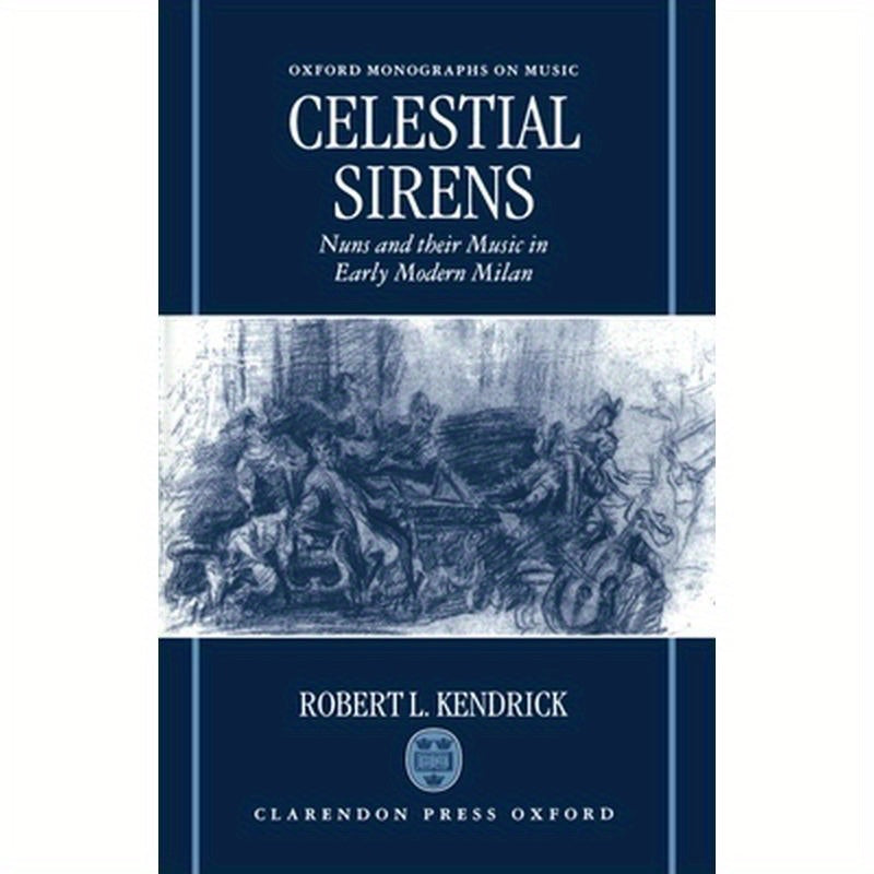 Celestial Sirens: Nuns and Their Music in Early Modern Milan