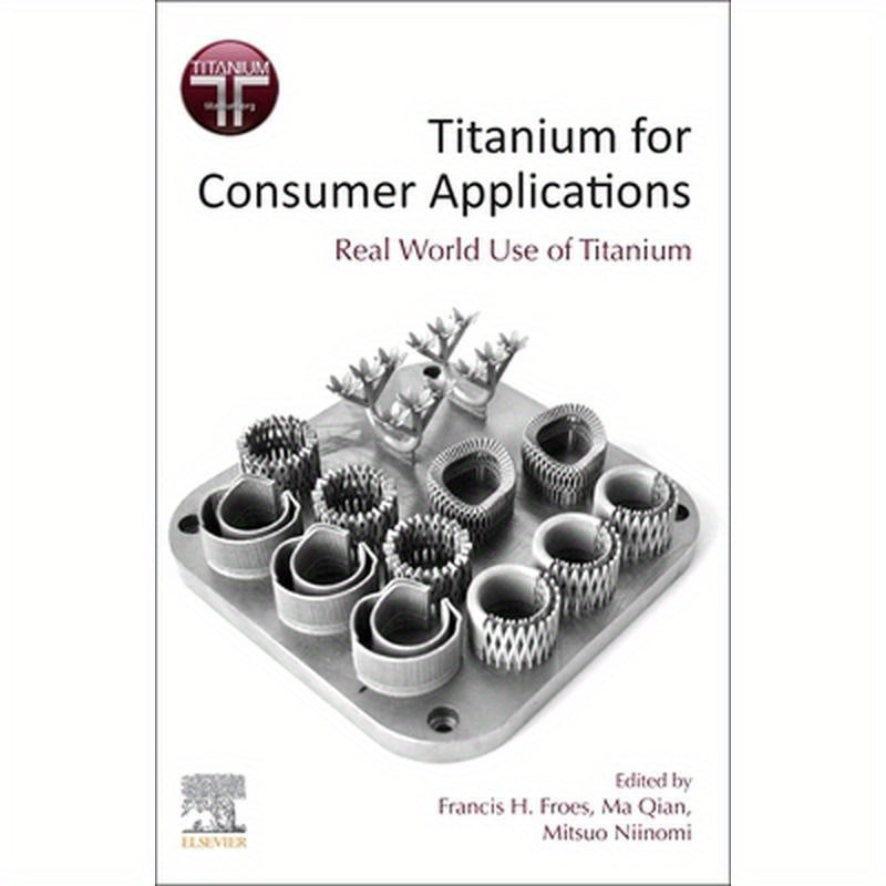 Titanium for Consumer Applications: Real-World Use of Titanium