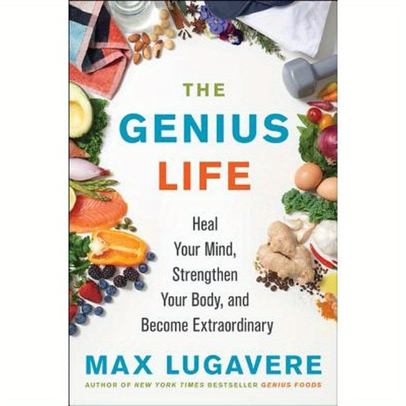 The Genius Life: Heal Your Mind, Strengthen Your Body, and Become Extraordinary