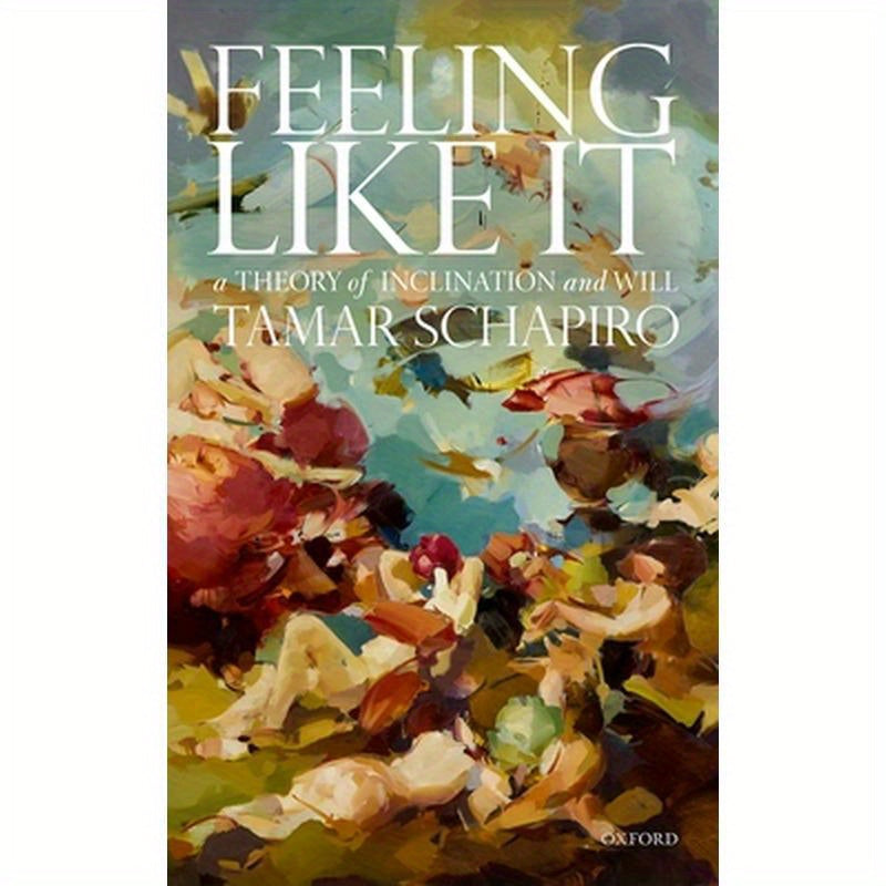 Feeling Like It: A Theory of Inclination and Will